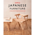 Simple Japanese Furniture: 24 Classic Step-By-Step Projects - Paperback