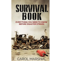 Survival Book: Everything You need to Know before Disaster Strikes