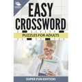 Easy Crossword Puzzles For Adults Super Fun Edition - Paperback
