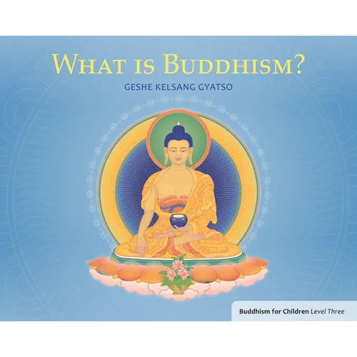 What Is Buddhism?: Buddhism for Children Level Three - Paperback