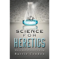 Science for Heretics: Why so much of science is wrong - Paperback