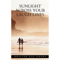 Sunlight Across Your Laugh Lines - Paperback