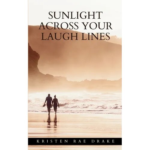 Sunlight Across Your Laugh Lines - Paperback