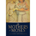 The Mothers of Moses - Paperback