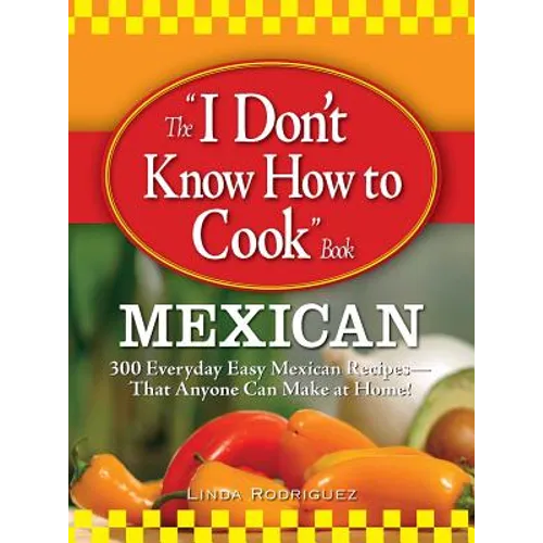The I Don't Know How to Cook Book Mexican - Paperback