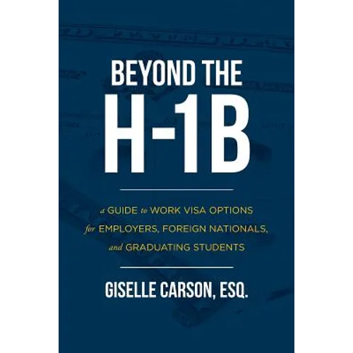 Beyond the H-1B: A Guide to Work Visa Options for Employers, Foreign Nationals, and Graduating Students