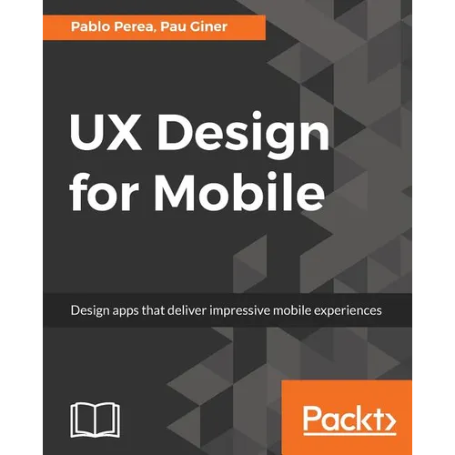 UX Design for Mobile: Design apps that deliver impressive mobile experiences - Paperback