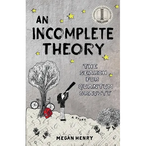An Incomplete Theory: The Search for Quantum Gravity (a story) - Paperback