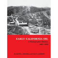 Early California Oil: A Photographic History, 1865-1940