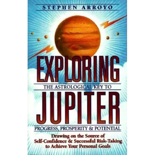 Exploring Jupiter: Astrological Key to Progress, Prosperity & Potential - Paperback