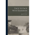 Face to Face With Kaiserism