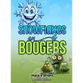 SNOWFLAKES and BOOGERS - Hardcover