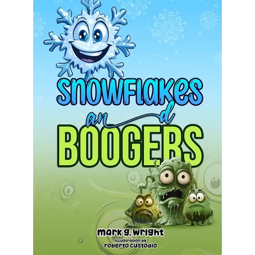SNOWFLAKES and BOOGERS - Hardcover