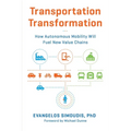 Transportation Transformation: How Autonomous Mobility Will Fuel New Value Chains - Paperback