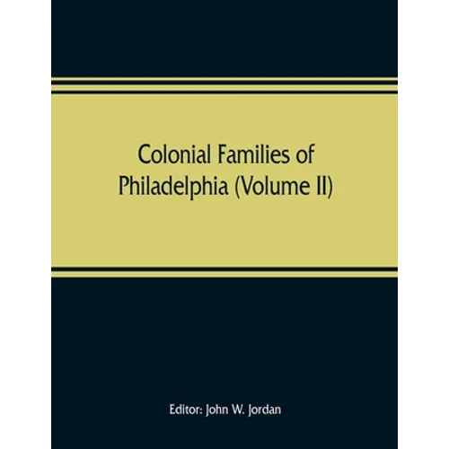 Colonial families of Philadelphia (Volume II)