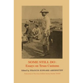 Some Still Do: Essays on Texas Customs - Paperback