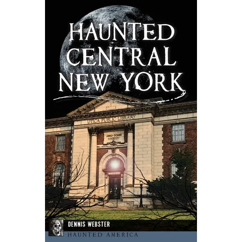 Haunted Central New York - Hardcover