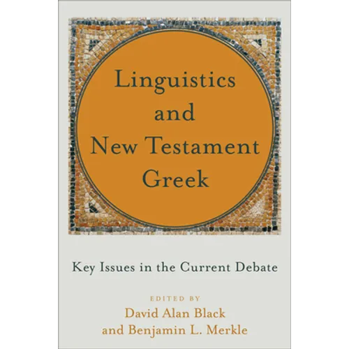 Linguistics and New Testament Greek: Key Issues in the Current Debate - Paperback
