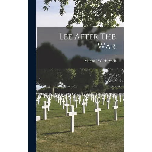 Lee After The War