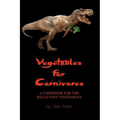 Vegetables for Carnivores - A Cookbook for the Reluctant Vegetarian - Paperback