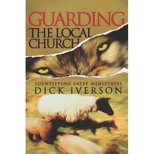 Guarding the Local Church: Identifying False Ministries - Paperback