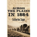 Across the Plains in 1884 - Hardcover