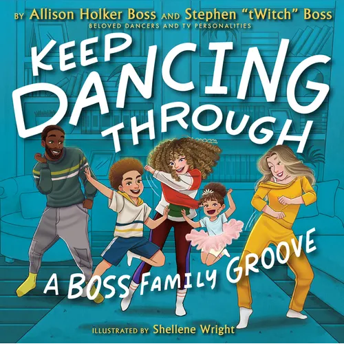 Keep Dancing Through: A Boss Family Groove - Hardcover
