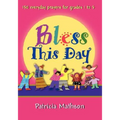 Bless This Day: 150 Everyday Prayers for Grades 1 to 5 - Paperback