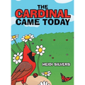The Cardinal Came Today - Hardcover