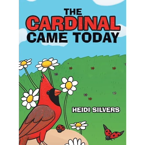 The Cardinal Came Today - Hardcover
