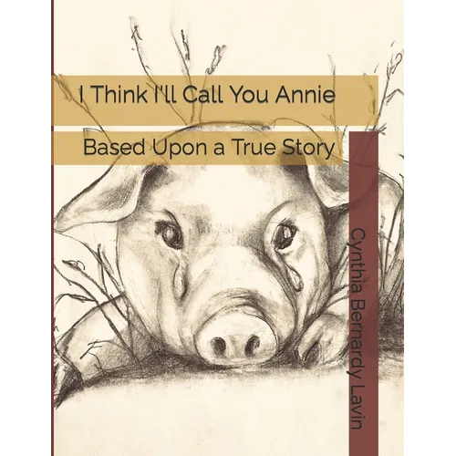 I Think I'll Call You Annie: Based Upon a True Story - Paperback