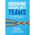 Growing Groups into Teams - Hardcover