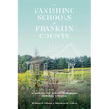 Vanishing Schools of Franklin County: A History of Public Education in Rural Virginia