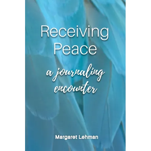 Receiving Peace: A Journaling Encounter - Paperback