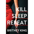 Kill Sleep Repeat: A Psychological Thriller - Paperback