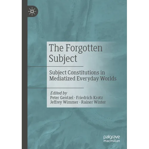The Forgotten Subject: Subject Constitutions in Mediatized Everyday Worlds - Paperback