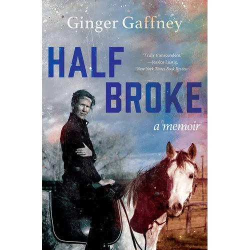 Half Broke: A Memoir - Paperback