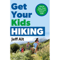 Get Your Kids Hiking: How to Start Them Young and Keep It Fun - Paperback