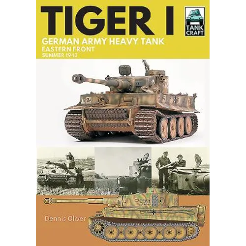 Tiger I: German Army Heavy Tank: Eastern Front, Summer 1943 - Paperback