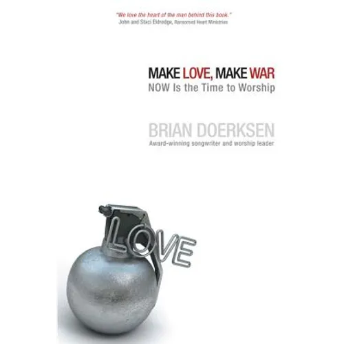 Make Love, Make War: Now Is the Time to Worship - Paperback