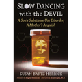 Slow Dancing with the Devil: A Son's Substance Use Disorder, a Mother's Anguish - Paperback