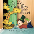 Giraffes in My Closet - Hardcover