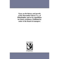 Essay on the history and growth of the Mercantile Library Co., of Philadelphia, and on its capabilities for future usefulness. Published by order of t