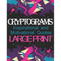 Cryptograms: Inspirational and Motivational Cryptography Puzzles LARGE PRINT - Paperback