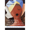 Preaching the Women of the Old Testament - Paperback