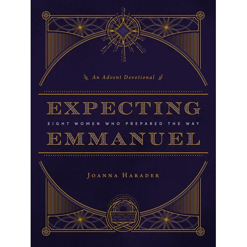 Expecting Emmanuel: Eight Women Who Prepared the Way - Paperback