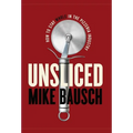 Unsliced: How to Stay Whole in the Pizzeria Industry - Hardcover