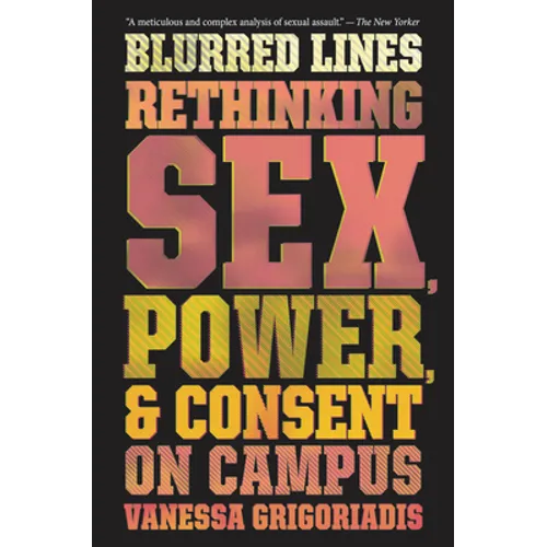 Blurred Lines: Rethinking Sex, Power, and Consent on Campus - Paperback