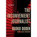 The Inconvenient Journalist: A Memoir - Hardcover