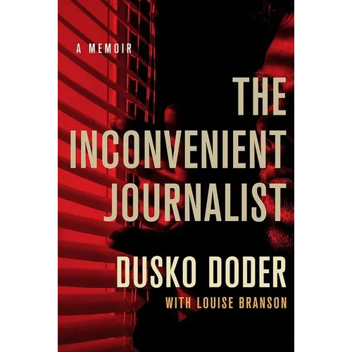 The Inconvenient Journalist: A Memoir - Hardcover